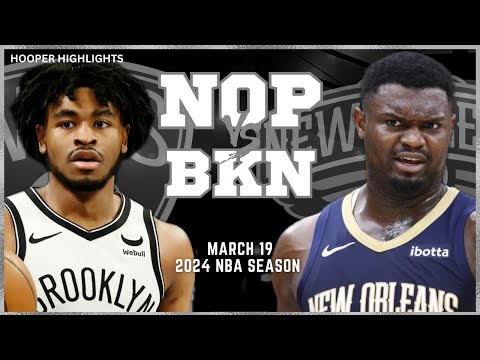 New Orleans Pelicans vs Brooklyn Nets Full Game Highlights | Mar 19 | 2024 NBA Season