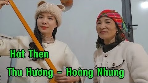 Hát Then - Trẩy Hội Lồng Tồng : ĐL: Phạm Tịnh - Thu Hương & Hoàng Nhung Tb