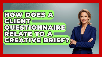 How Does A Client Questionnaire Relate To A Creative Brief? - Graphic Design Nerd