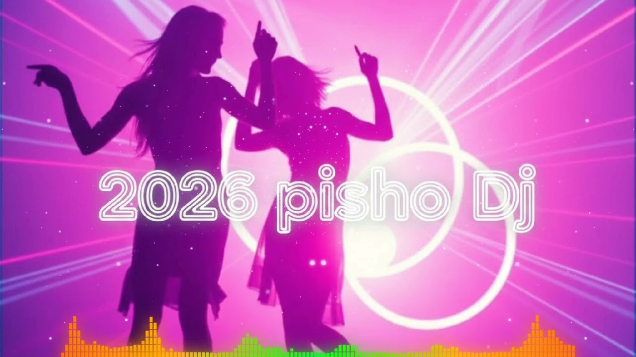 pisho Dj:Hello 2026