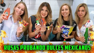 CHICAS RUSAS PROBANDO DULCES MEXICANOS por PRIMERA VEZ | RUSOS REACCIONAN a DULCES de MÉXICO