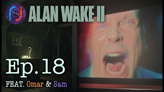 Omar Writes Alan Wake II! Ep.18 - He Had The Answers!!!