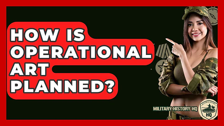 How Is Operational Art Planned? - Military History HQ