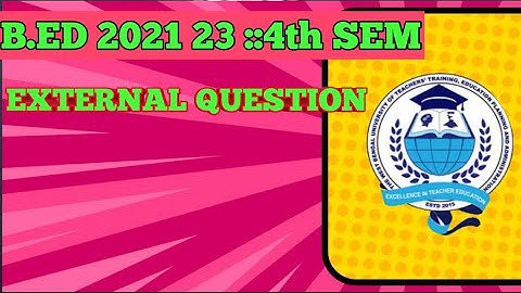 Bed 4th Sem external QUESTION / Bed 4th sem external exam