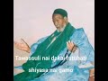 Sabuwar Kasidar SHEHU AHMADU ABULFATAHY Daga P A SHEHY Dakai Nake Fahari 