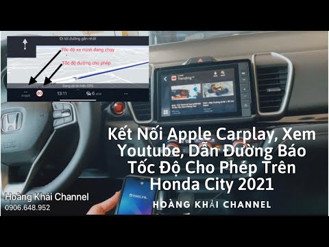 Hướng Dẫn Kết Nối Apple Carplay, Xem Youtube, Dẫn Đường Báo Tốc Độ Trên Honda City 2021