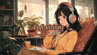 Lofi-visions｜lofi音樂｜放鬆音樂｜專注力音樂｜學習音樂｜工作用音樂｜productive music for work｜lofi music soothing｜Lofi-girl