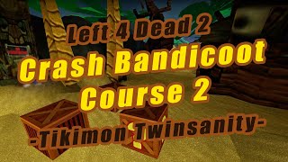 L4D2 - Crash Bandicoot Course 2 - Ep4