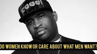 Patrice O'Neal: Do Women Know Or Care About What Men Want