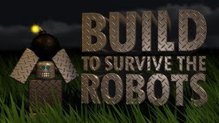 Build To Survive The Robots | Создай, чтобы выжить среди роботов | Roblox