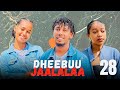 DHEEBUU JAALALAA Kutaa 28 Oromo Drama 2026 