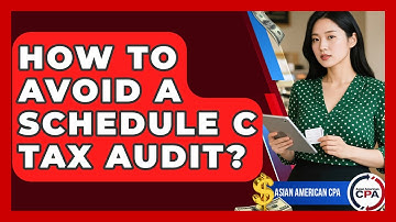 How To Avoid A Schedule C Tax Audit? - Asian American CPA