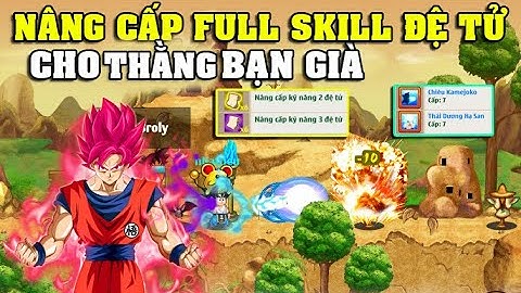 [NRO] Đổi Được Skill Kamejoko TDHS Thằng Bạn Già Nạp Ngay 10K Ngọc Đi Nâng Cấp Full Skill Cho Đệ Tử