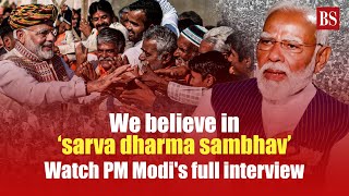 We believe in ‘sarva dharma sambhav’ Watch PM Modi's full interview