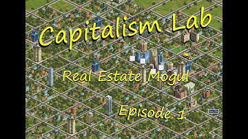 Capitalism Lab Episode 01  Becoming a Real Estate Mogul     #simulation #capitalismlab #scenario