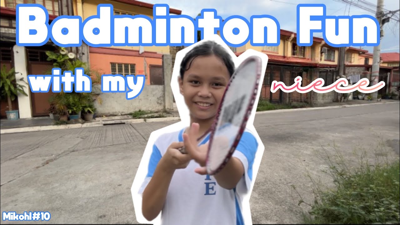 badminton fun with my niece | niece’s performance task