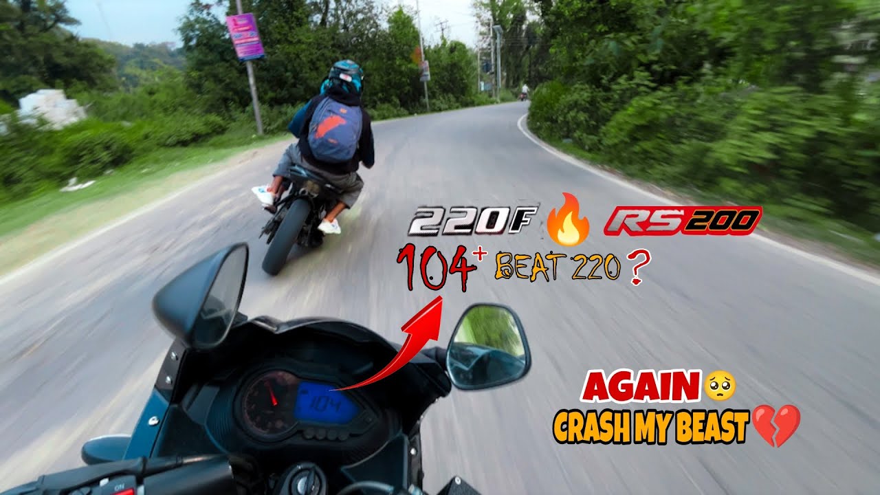 AGAIN 😞CRASH MY BEAST💔 ! BEAT💥 220F⚡️RS200🔥/ 104+ SPEED 😳 / 