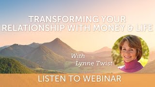 Transforming Your Relationship with Money and Life with Lynne Twist