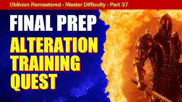 Oblivion Remastered MASTER DIFFICULTY Walkthrough Part 37: Alteration Training Quest
