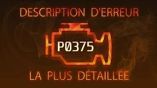 P0375 Description d'erreur la plus détaillée