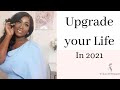 10 WAYS TO UPGRADE YOUR LIFE IN 2021 | UPDATE YOUR MINDSET & UPGRADE YOUR LIFE| Woman Of Elegance