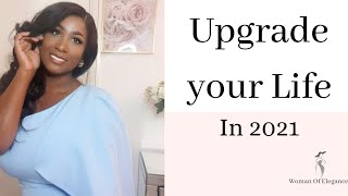 10 WAYS TO UPGRADE YOUR LIFE IN 2021 | UPDATE YOUR MINDSET & UPGRADE YOUR LIFE| Woman Of Elegance
