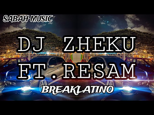 SABAH MUSIC - DJ ZHEKU Ft.RESAM(BreakLatin) class=
