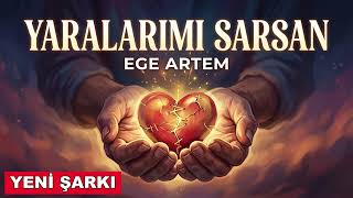 Ege Artem - Yaralarımı Sarsan Yeni Şarkı - (Duygusal Arabesk Pop)