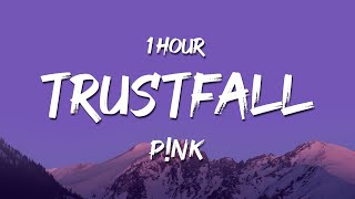 [1 HOUR] P!NK - TRUSTFALL (Lyrics)