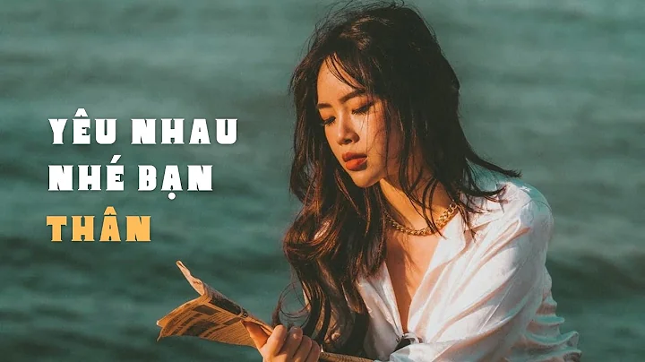YÊU NHAU NHÉ BẠN THÂN (Lofi Ver.) Phạm Đình Thái Ngân “Thiên Hạ Nghe Gì”