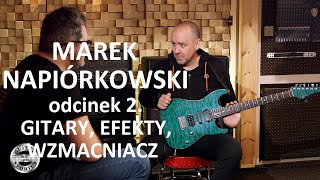 MAREK NAPIÓRKOWSKI w GUITAR STORIES - jakie narzędzia do kreowania brzmienia gitarzysty? - odcinek 2