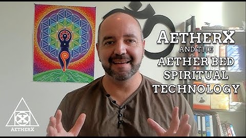 AetherX and the Aether Bed Spiritual Technology