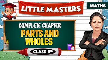 Parts And Wholes || Class 5th Maths🔥|| Little Masters😍