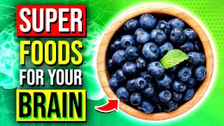 10 Best SUPERFOODS To BOOST Brain Function \& Increase Memory