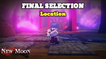 Where to find Final Selection In New Moon