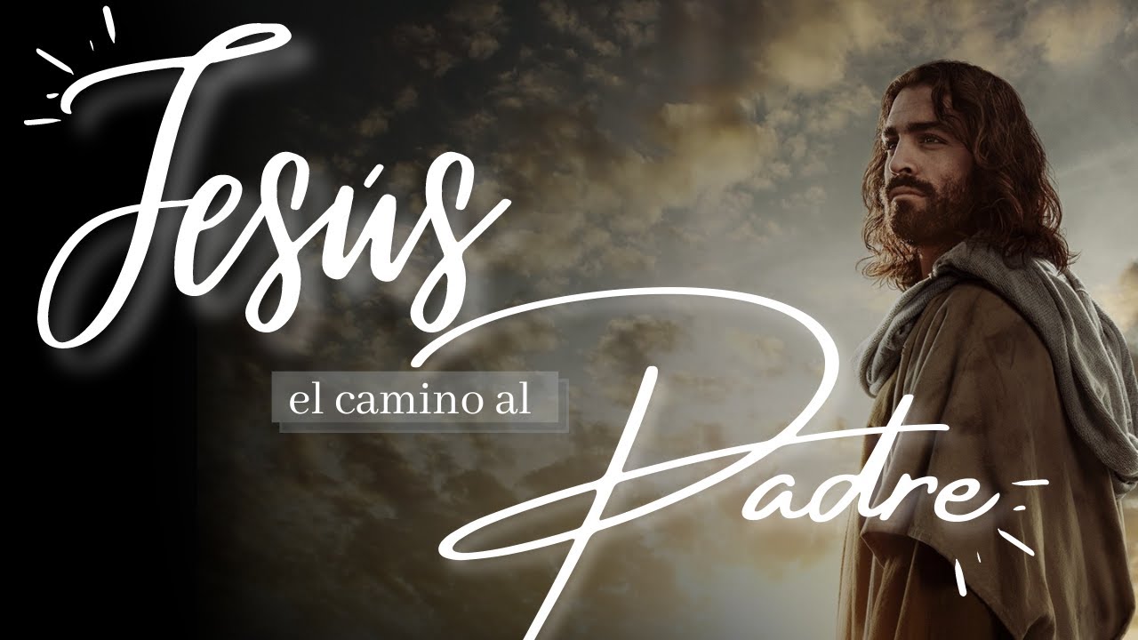 Jesús, el camino al Padre - Prédica - YouTube