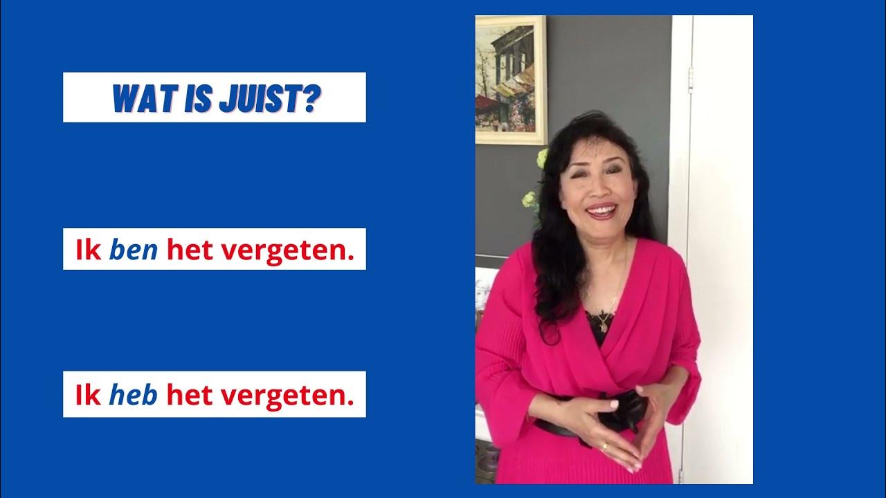 Wat is juist? Ik ben het vergeten of Ik heb het vergeten? YouTube