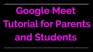 Google Meet Tutorial for Parents and Students (Shareable)