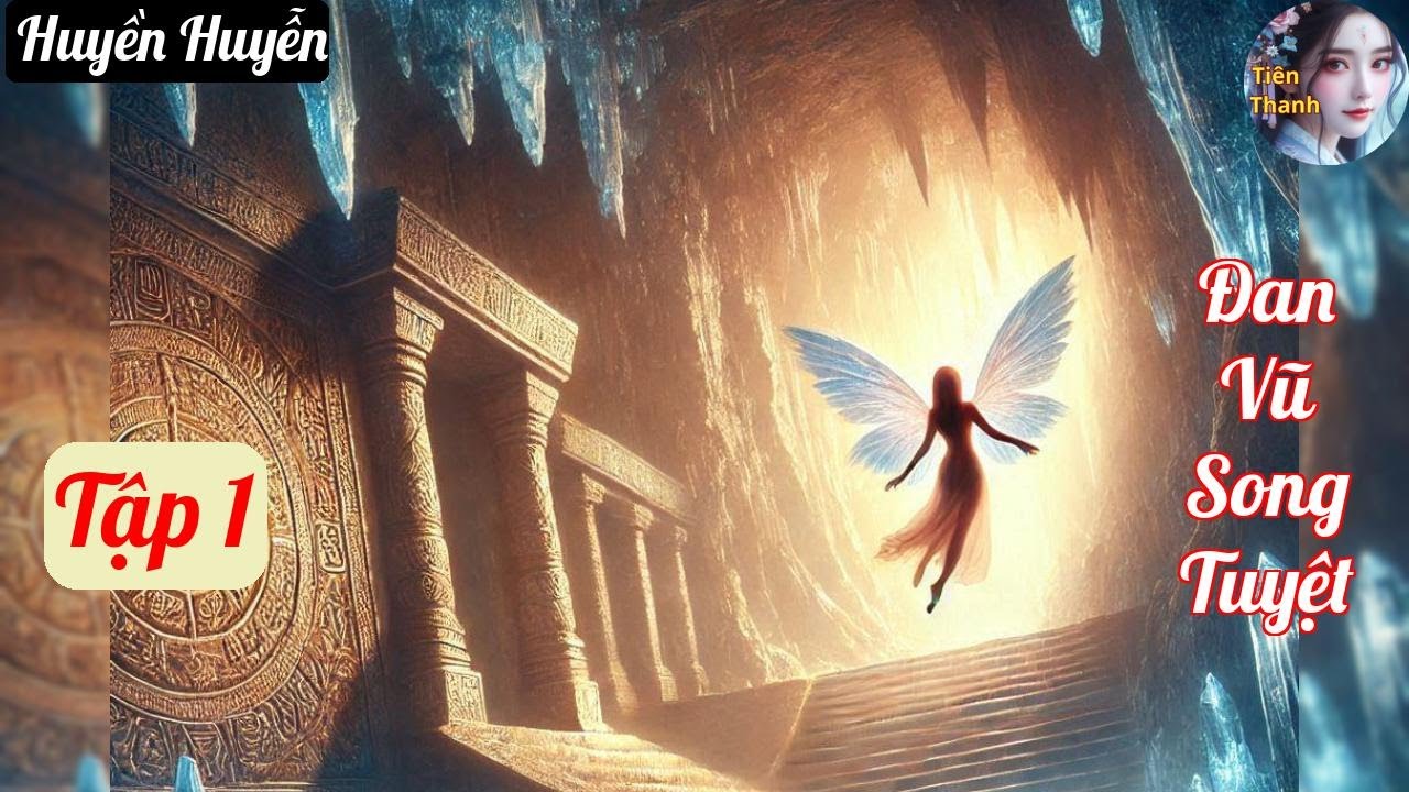 [Tập 1] Đan Vũ Song Tuyệt - Chương 1-190 - Truyện Huyền Huyễn Hay nhất