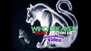 Wind Breaker ( FAN MADE AMV ) | Beast Within Me