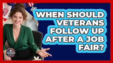 When Should Veterans Follow Up After A Job Fair? - Veteran Community Guide