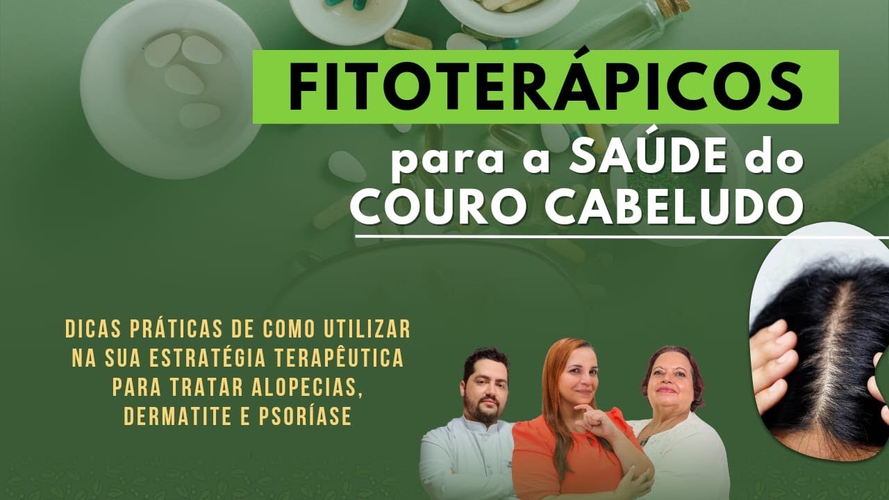 FITOTERÁPICOS p/ SAÚDE do COURO CABELUDO - Dicas Práticas p/ Tratar Alopecias, Dermatite e Psoríase.