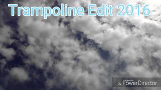 Trampoline Edit 2016