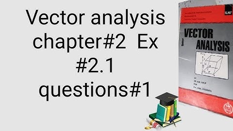 Vector analysis chapter#2      EX#2.1questions#1