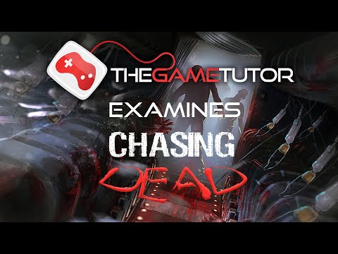 The Game Tutor Examines Chasing Dead (Archive Upload)