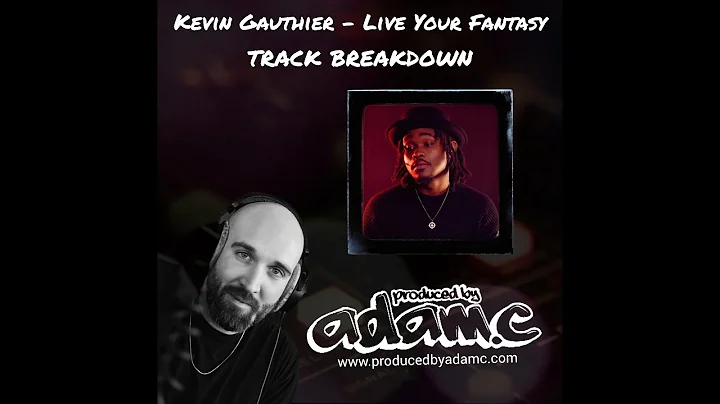 Kevin Gauthier   Live Your Fantasy (Track Breakdown)
