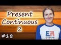 18 Present Continuous 2, настоящее длительное время - часть 2, present progressive