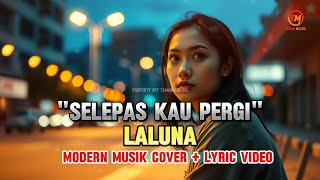Selepas Kau Pergi  Laluna  Modern Musik Cover   