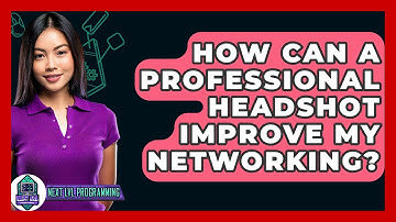 How Can A Professional Headshot Improve My Networking? - Next LVL Programming