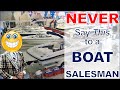 Never Say This to a Boat Salesman... (Unless You Want to Pay Too Much!)